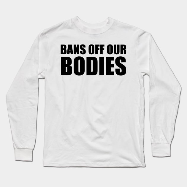 bans off our bodies Long Sleeve T-Shirt by ezzobair